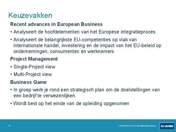 Keuzevakken Recent advances in European Business • Analyseert de hoofdelementen van het Europese integratieproces