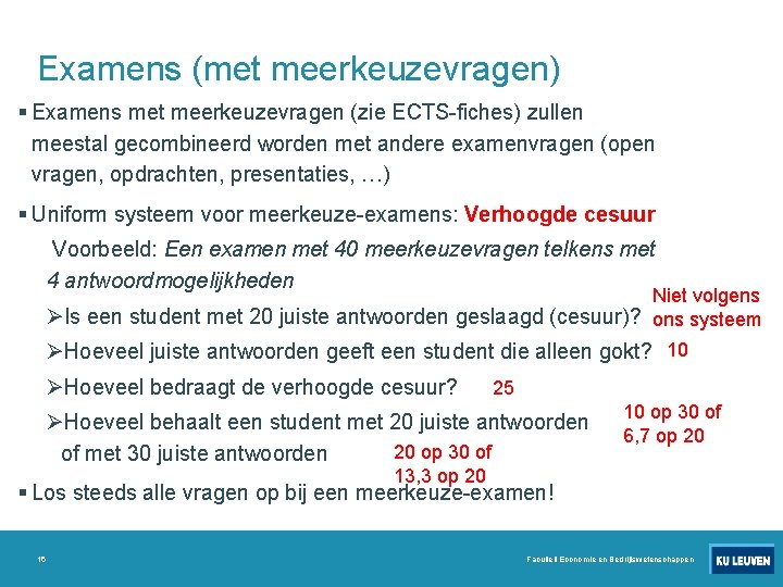 Examens (met meerkeuzevragen) § Examens met meerkeuzevragen (zie ECTS-fiches) zullen meestal gecombineerd worden met