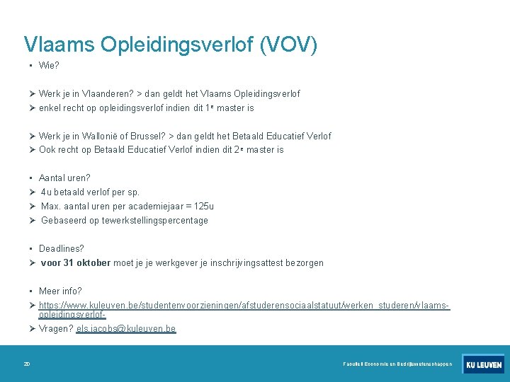 Vlaams Opleidingsverlof (VOV) • Wie? Ø Werk je in Vlaanderen? > dan geldt het
