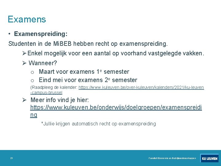 Examens • Examenspreiding: Studenten in de Mi. BEB hebben recht op examenspreiding. ØEnkel mogelijk