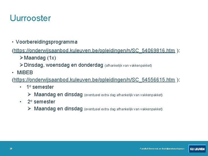 Uurrooster • Voorbereidingsprogramma (https: //onderwijsaanbod. kuleuven. be/opleidingen/n/SC_54069816. htm ): ØMaandag (1 x) ØDinsdag, woensdag