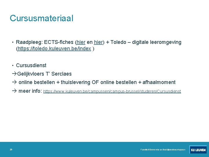 Cursusmateriaal • Raadpleeg: ECTS-fiches (hier en hier) + Toledo – digitale leeromgeving (https: //toledo.