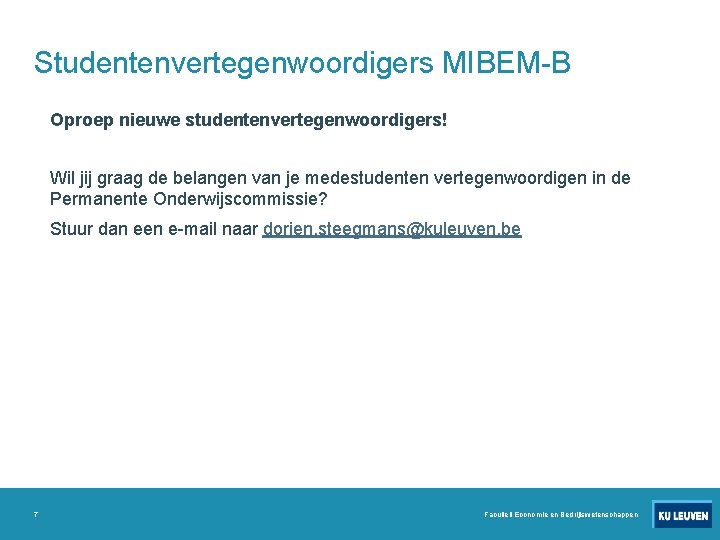 Studentenvertegenwoordigers MIBEM-B Oproep nieuwe studentenvertegenwoordigers! Wil jij graag de belangen van je medestudenten vertegenwoordigen