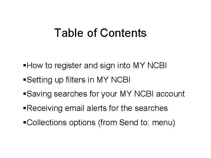 Table of Contents How to register and sign into MY NCBI Setting up filters