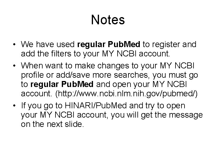 Notes • We have used regular Pub. Med to register and add the filters