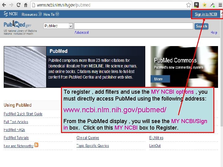 To register , add filters and use the MY NCBI options , you must