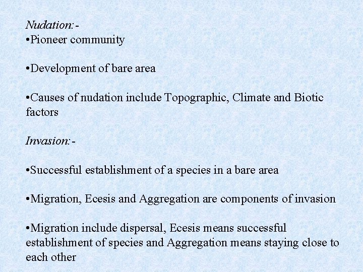 Nudation: • Pioneer community • Development of bare area • Causes of nudation include