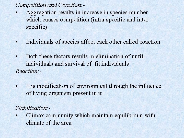 Competition and Coaction: • Aggregation results in increase in species number which causes competition
