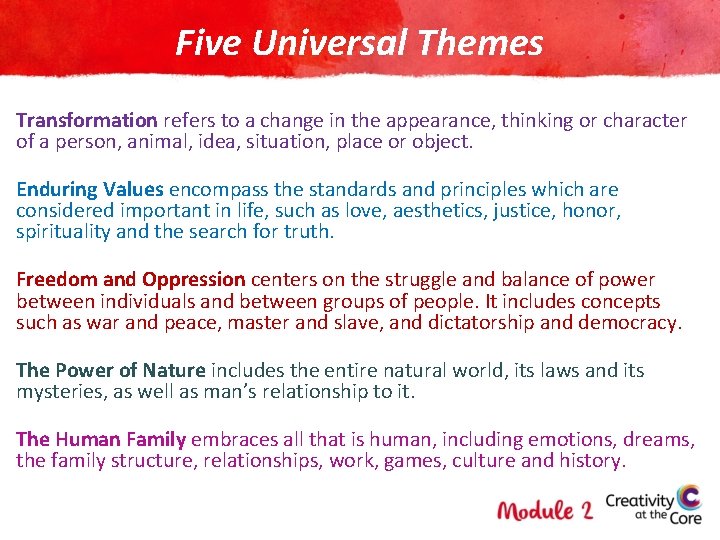 Five Universal Themes Transformation refers to a change in the appearance, thinking or character