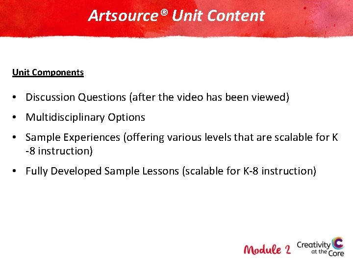 Artsource® Unit Content Unit Components • Discussion Questions (after the video has been viewed)
