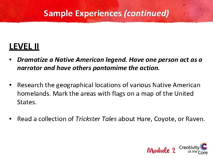 Sample Experiences (continued) LEVEL II • Dramatize a Native American legend. Have one person