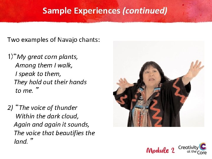 Sample Experiences (continued) Two examples of Navajo chants: 1)“My great corn plants, Among them