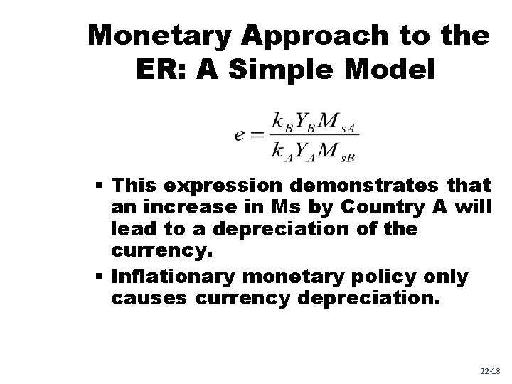 Monetary Approach to the ER: A Simple Model § This expression demonstrates that an