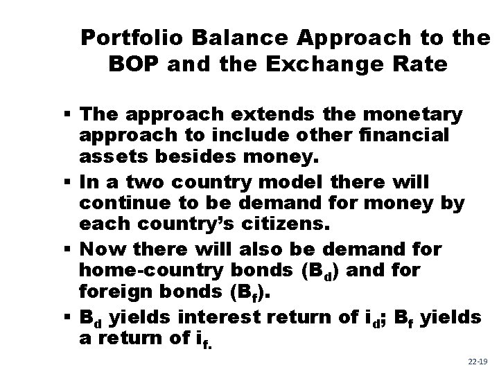 Portfolio Balance Approach to the BOP and the Exchange Rate § The approach extends