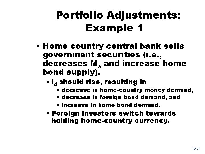 Portfolio Adjustments: Example 1 § Home country central bank sells government securities (i. e.