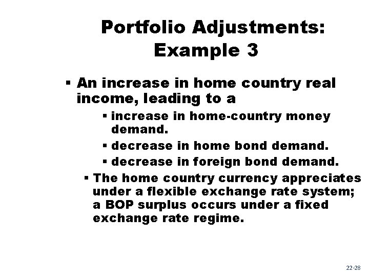 Portfolio Adjustments: Example 3 § An increase in home country real income, leading to