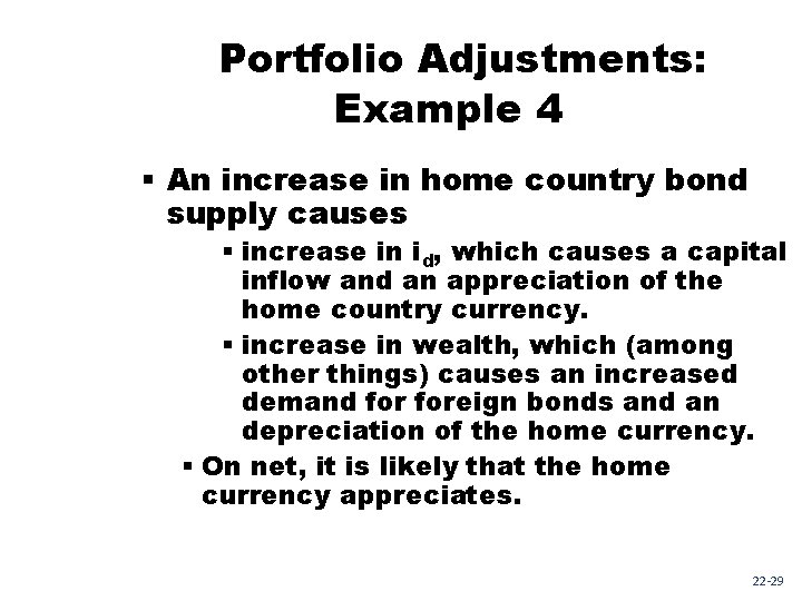 Portfolio Adjustments: Example 4 § An increase in home country bond supply causes §