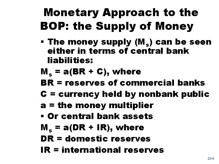 Monetary Approach to the BOP: the Supply of Money § The money supply (Ms)