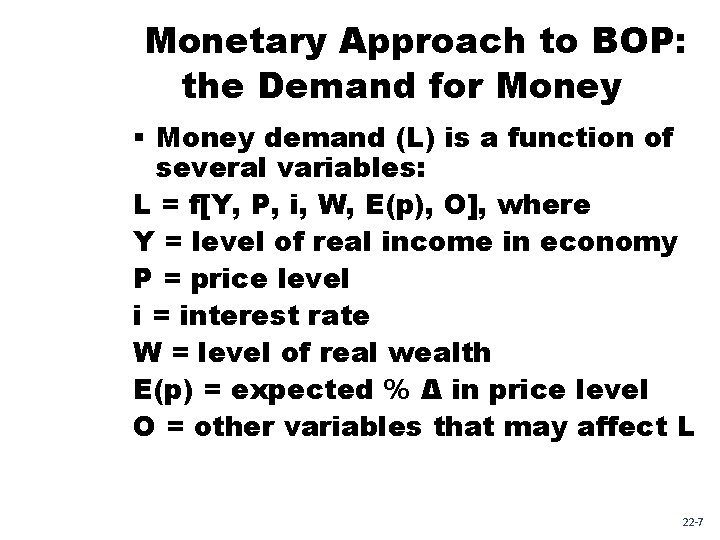 Monetary Approach to BOP: the Demand for Money § Money demand (L) is a