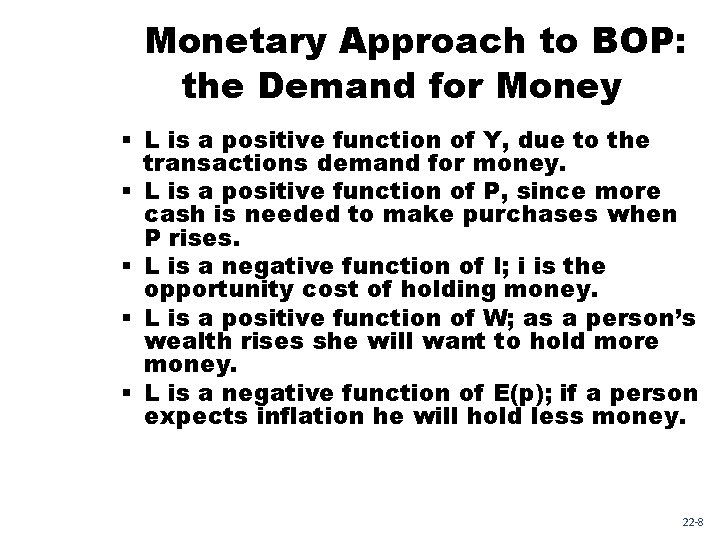 Monetary Approach to BOP: the Demand for Money § L is a positive function