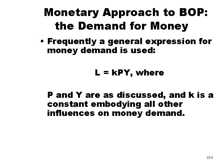 Monetary Approach to BOP: the Demand for Money § Frequently a general expression for