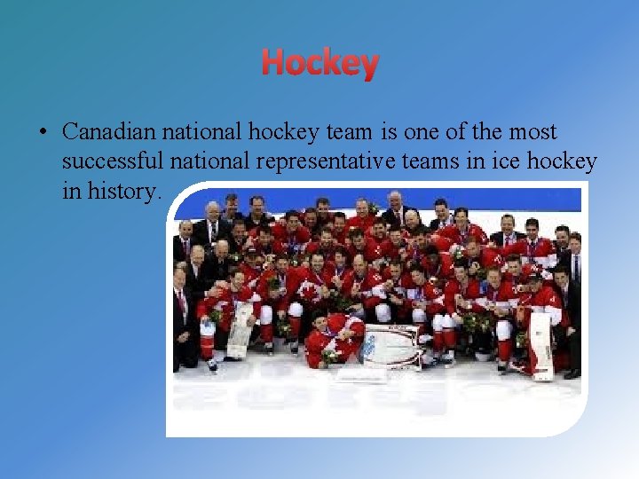 Hockey • Canadian national hockey team is one of the most successful national representative