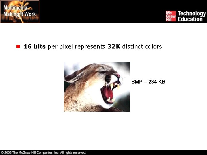 n 16 bits per pixel represents 32 K distinct colors BMP – 234 KB