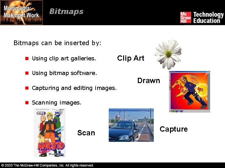 Bitmaps can be inserted by: n Using clip art galleries. Clip Art n Using