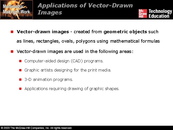 Applications of Vector-Drawn Images n Vector-drawn images - created from geometric objects such as