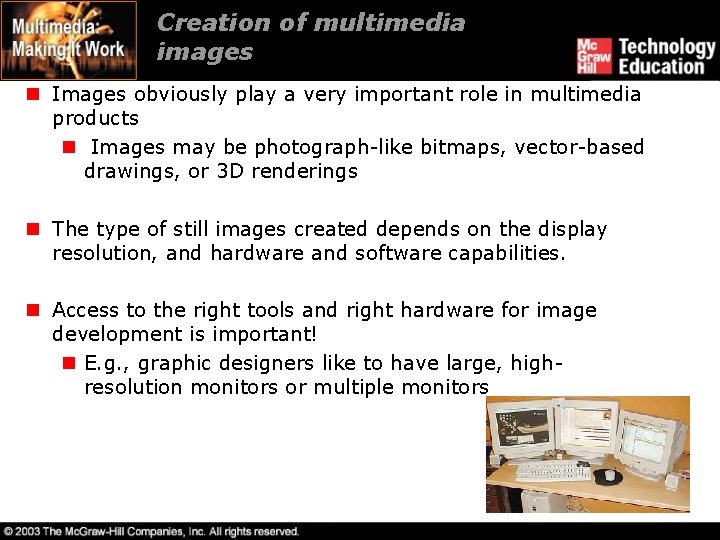 Creation of multimedia images n Images obviously play a very important role in multimedia