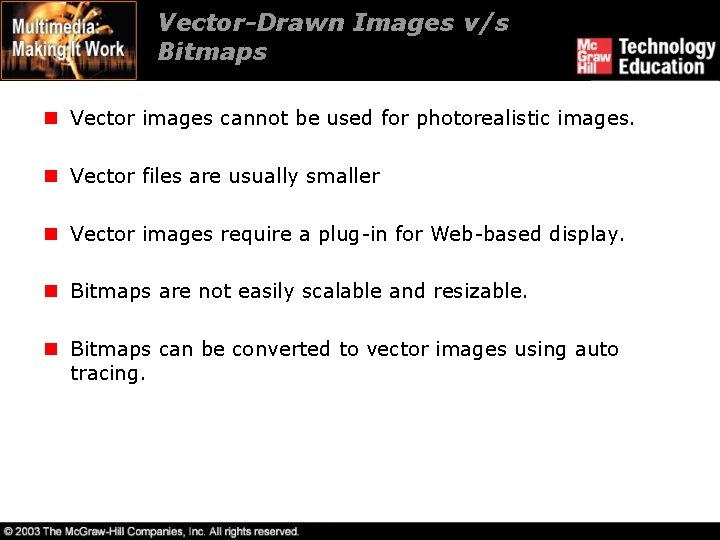 Vector-Drawn Images v/s Bitmaps n Vector images cannot be used for photorealistic images. n