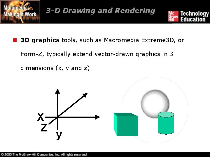 3 -D Drawing and Rendering n 3 D graphics tools, such as Macromedia Extreme