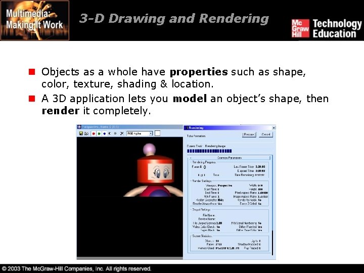 3 -D Drawing and Rendering n Objects as a whole have properties such as