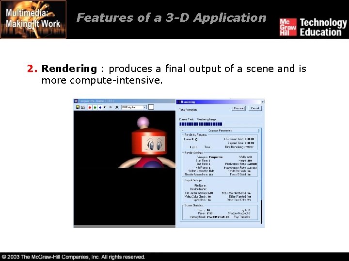 Features of a 3 -D Application 2. Rendering : produces a final output of