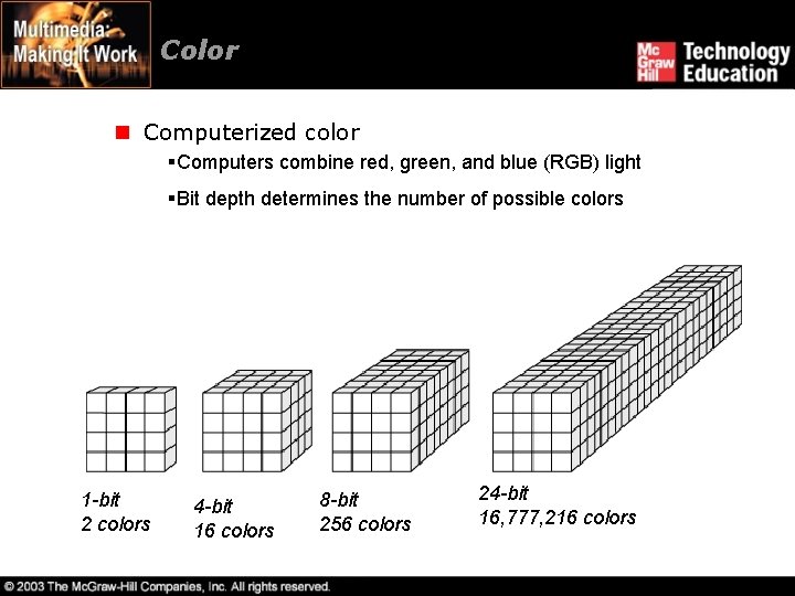 Color n Computerized color §Computers combine red, green, and blue (RGB) light §Bit depth