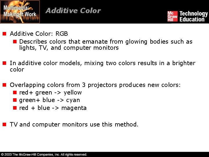 Additive Color n Additive Color: RGB n Describes colors that emanate from glowing bodies