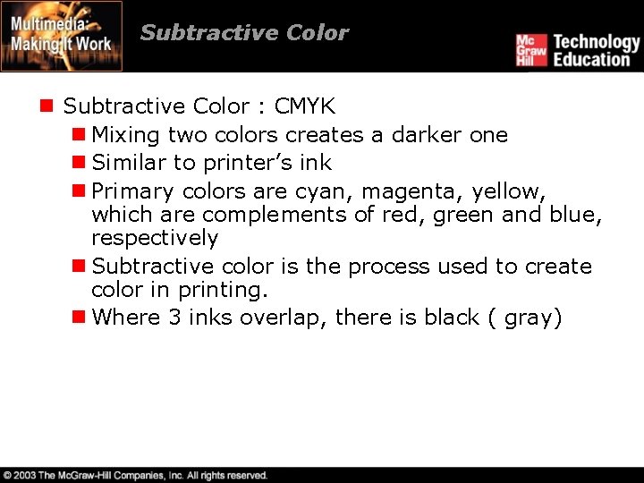 Subtractive Color n Subtractive Color : CMYK n Mixing two colors creates a darker