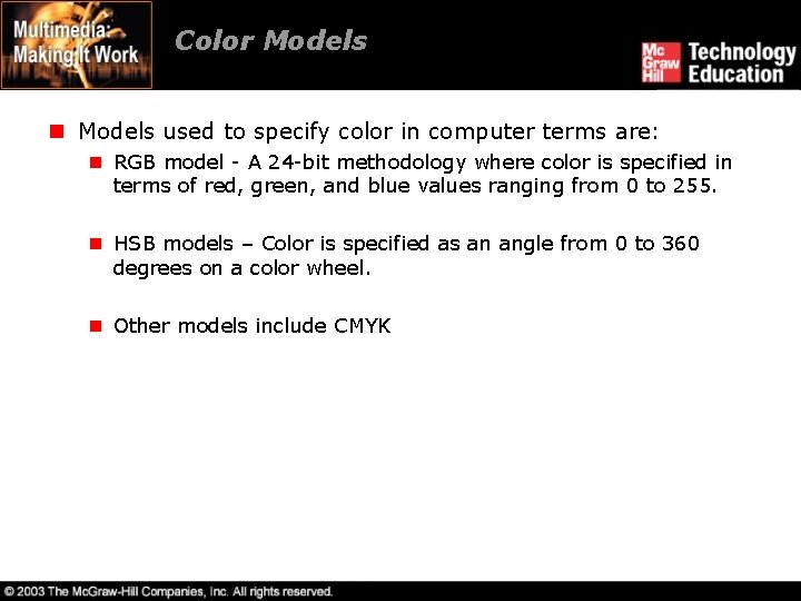 Color Models n Models used to specify color in computer terms are: n RGB
