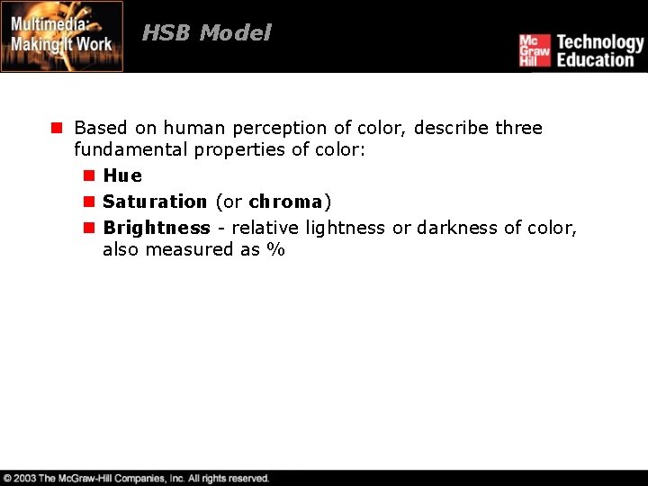 HSB Model n Based on human perception of color, describe three fundamental properties of