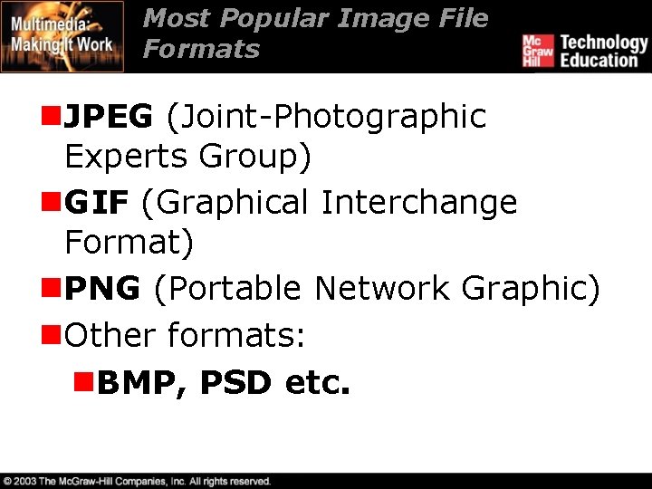 Most Popular Image File Formats n. JPEG (Joint-Photographic Experts Group) n. GIF (Graphical Interchange