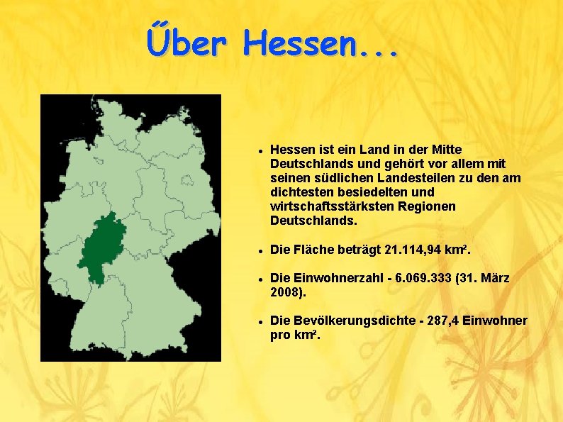 Űber Hessen. . . Hessen ist ein Land in der Mitte Deutschlands und gehört