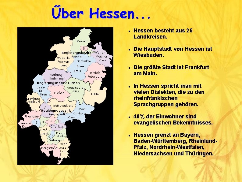Űber Hessen. . . Hessen besteht aus 26 Landkreisen. Die Hauptstadt von Hessen ist