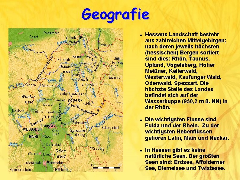 Geografie Hessens Landschaft besteht aus zahlreichen Mittelgebirgen; nach deren jeweils höchsten (hessischen) Bergen sortiert