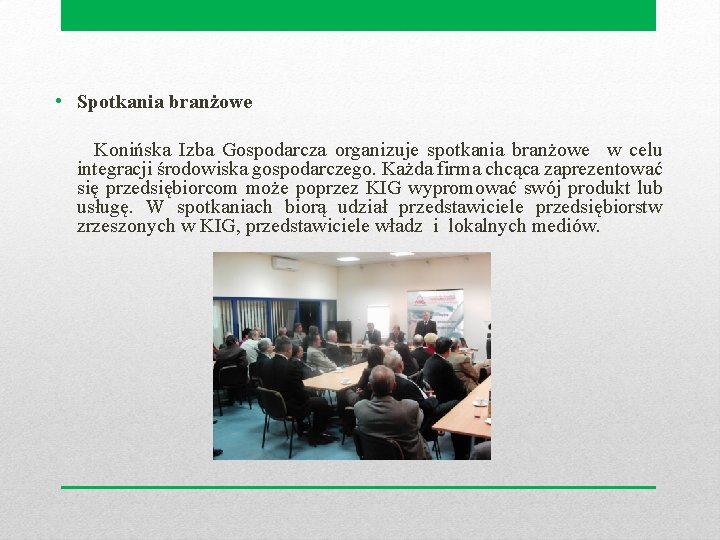  • Spotkania branżowe Konińska Izba Gospodarcza organizuje spotkania branżowe w celu integracji środowiska