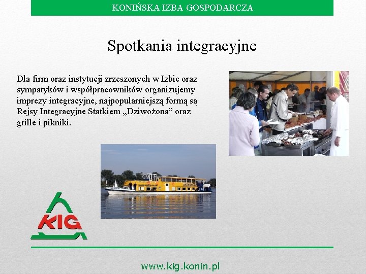 KONIŃSKA IZBA GOSPODARCZA Spotkania integracyjne Dla firm oraz instytucji zrzeszonych w Izbie oraz sympatyków