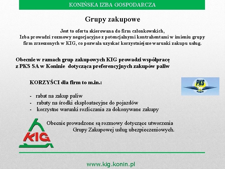 KONIŃSKA IZBA GOSPODARCZA Grupy zakupowe Jest to oferta skierowana do firm członkowskich, Izba prowadzi