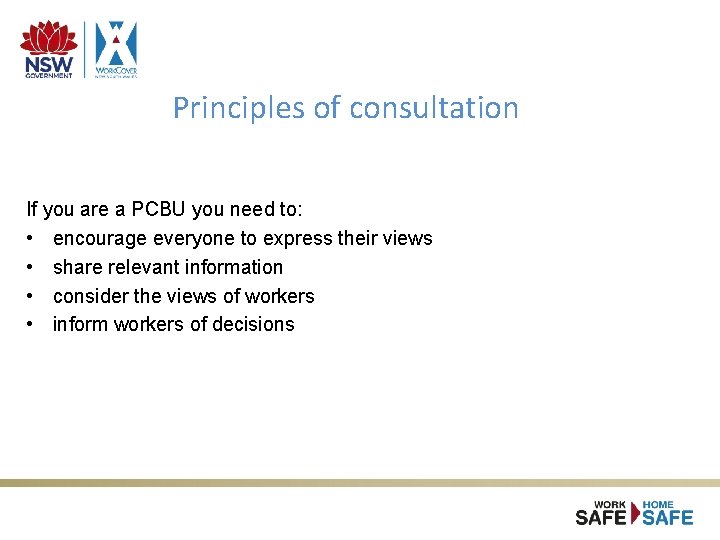 Principles of consultation If you are a PCBU you need to: • encourage everyone Principles of consultation If you are a PCBU you need to: • encourage everyone