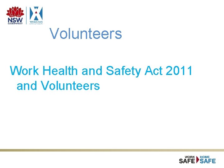 Volunteers Work Health and Safety Act 2011 and Volunteers Volunteers Work Health and Safety Act 2011 and Volunteers