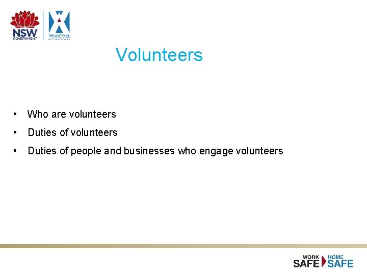 Volunteers • Who are volunteers • Duties of people and businesses who engage volunteers Volunteers • Who are volunteers • Duties of people and businesses who engage volunteers