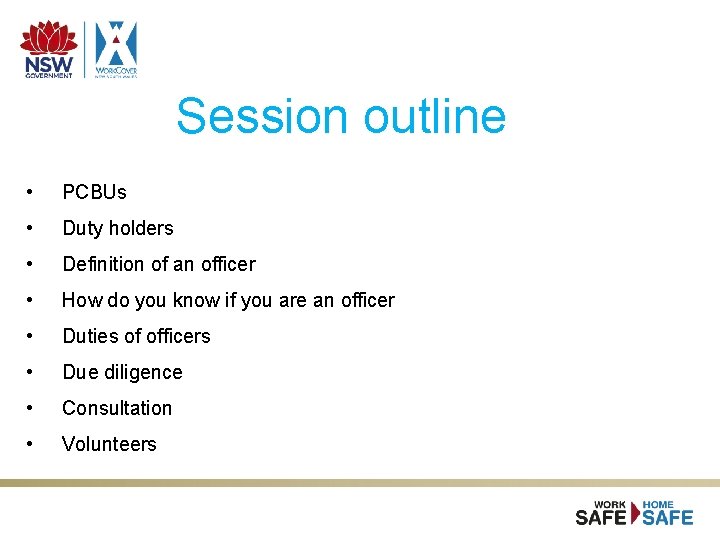 Session outline • PCBUs • Duty holders • Definition of an officer • How Session outline • PCBUs • Duty holders • Definition of an officer • How
